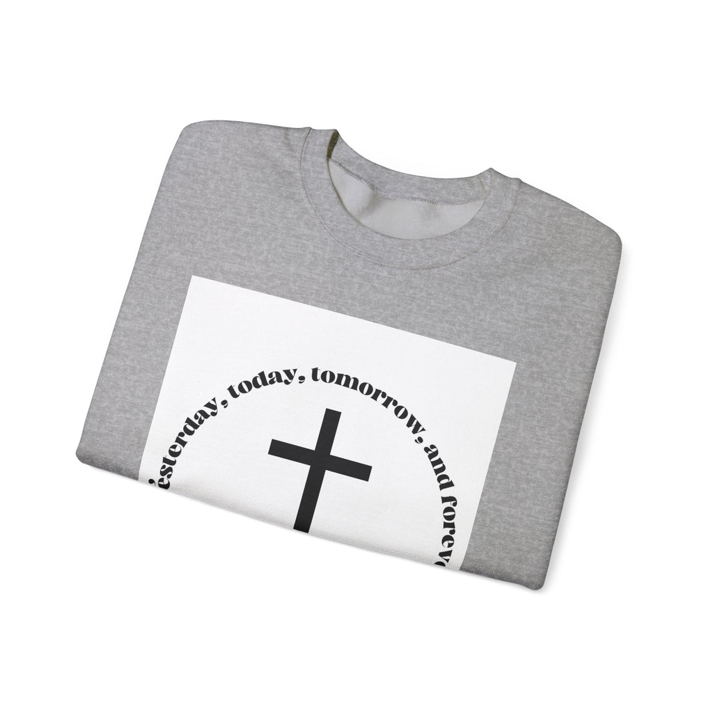 Christian Cross Crewneck Sweatshirt — “Yesterday, today, tomorrow, and forever” Inspirational Pullover