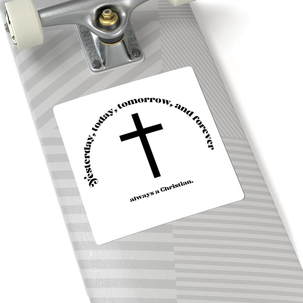Christian Cross Sticker — "Yesterday, Today, Tomorrow, and Forever" Faith Vinyl Kiss-Cut