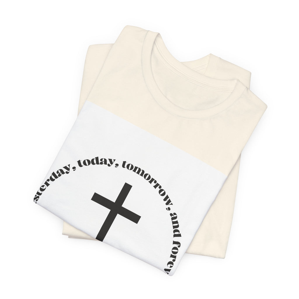 Christian Cross T‑Shirt — "Yesterday, Today, Tomorrow, and Forever" Faith Tee