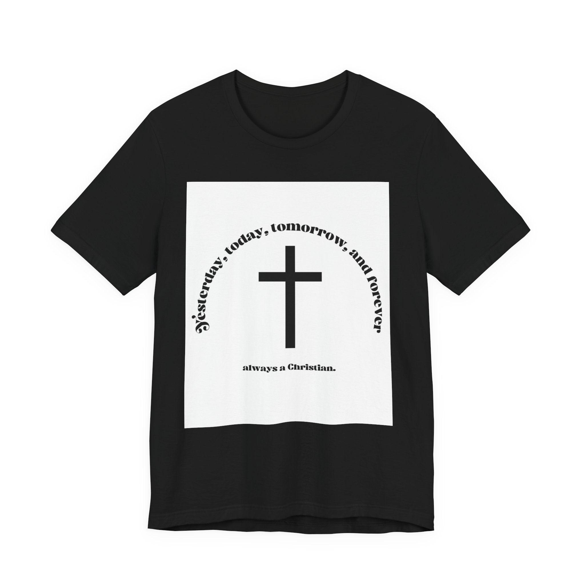 Christian Cross T‑Shirt — "Yesterday, Today, Tomorrow, and Forever" Faith Tee