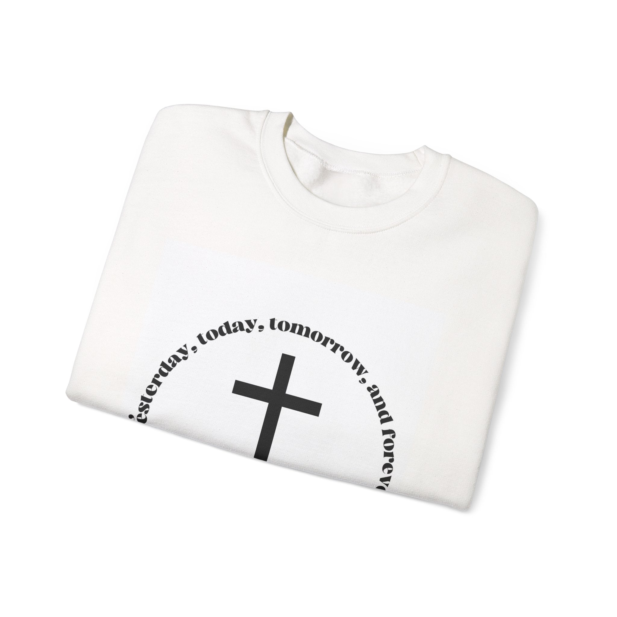Christian Cross Crewneck Sweatshirt — “Yesterday, today, tomorrow, and forever” Inspirational Pullover