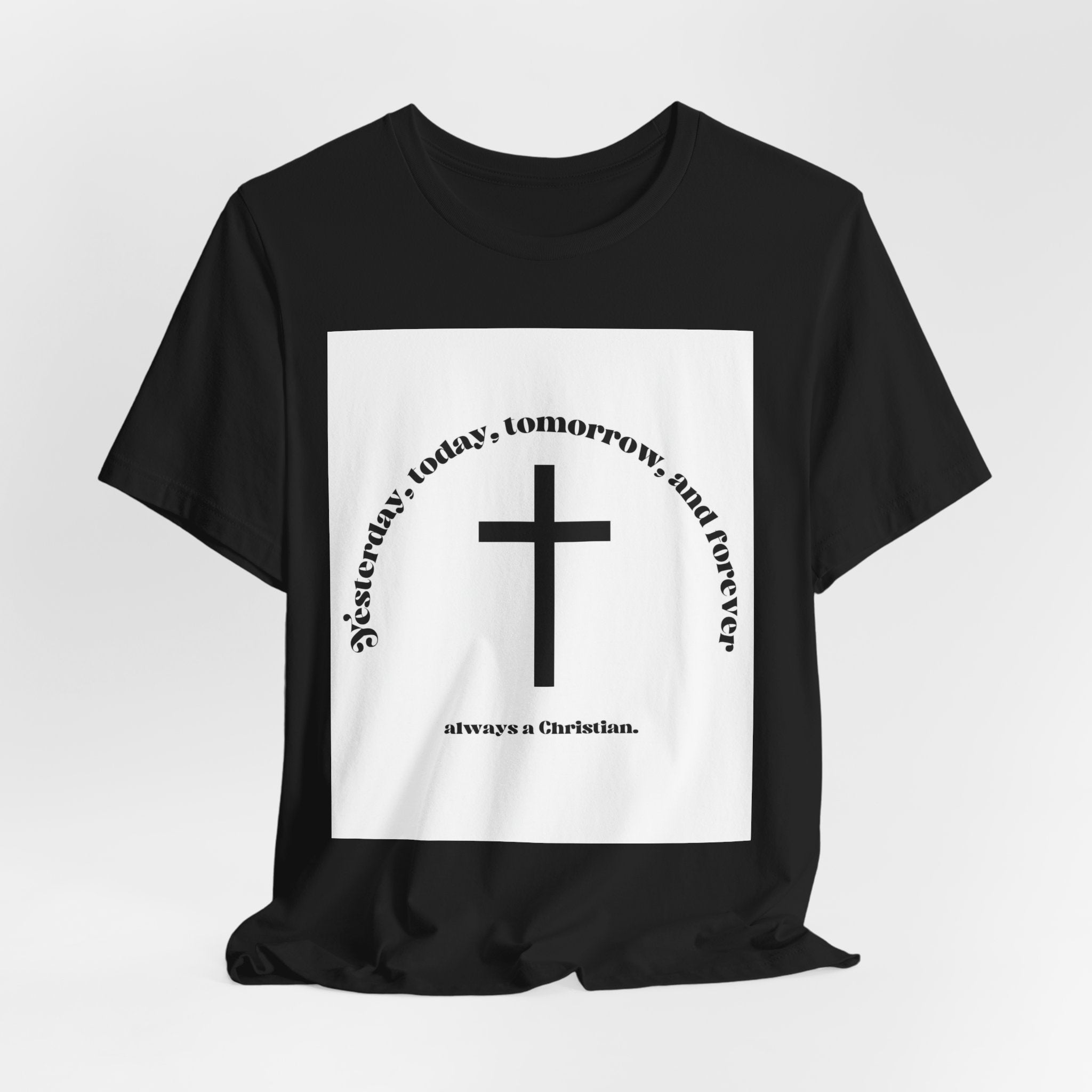 Christian Cross T‑Shirt — "Yesterday, Today, Tomorrow, and Forever" Faith Tee