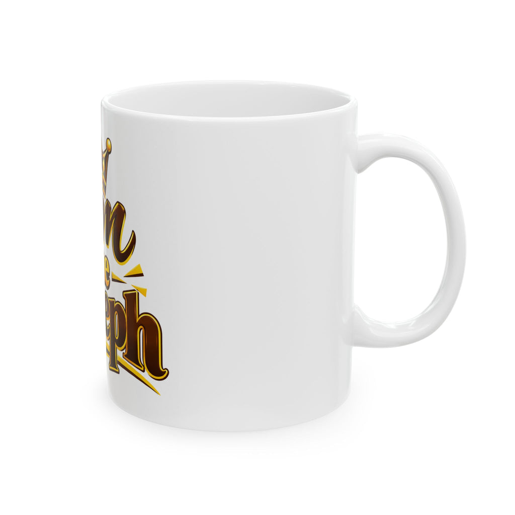 I Am the Joseph Ceramic Mug — Personalized 'I Am the Joseph' Crown Coffee Cup (11oz & 15oz)