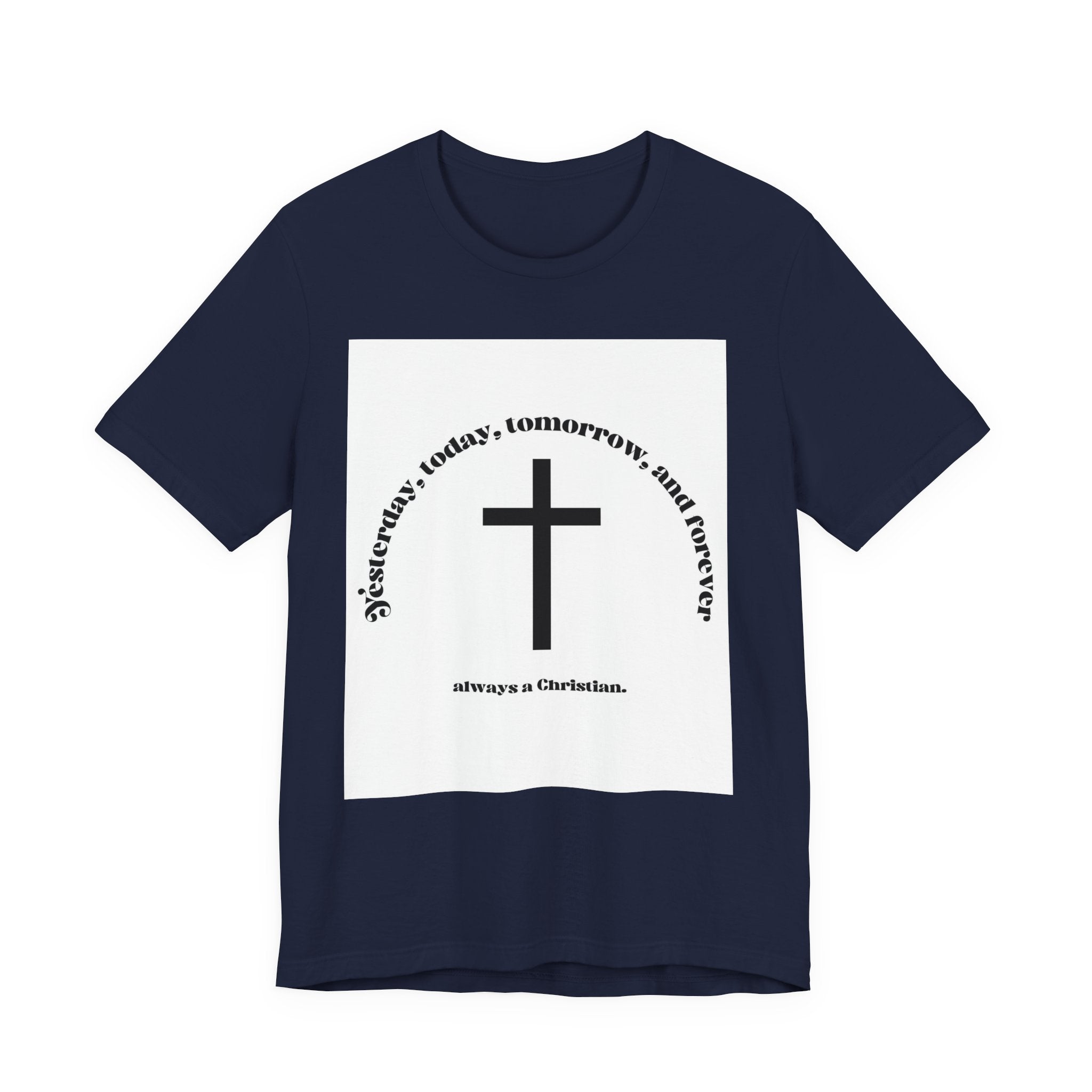 Christian Cross T‑Shirt — "Yesterday, Today, Tomorrow, and Forever" Faith Tee