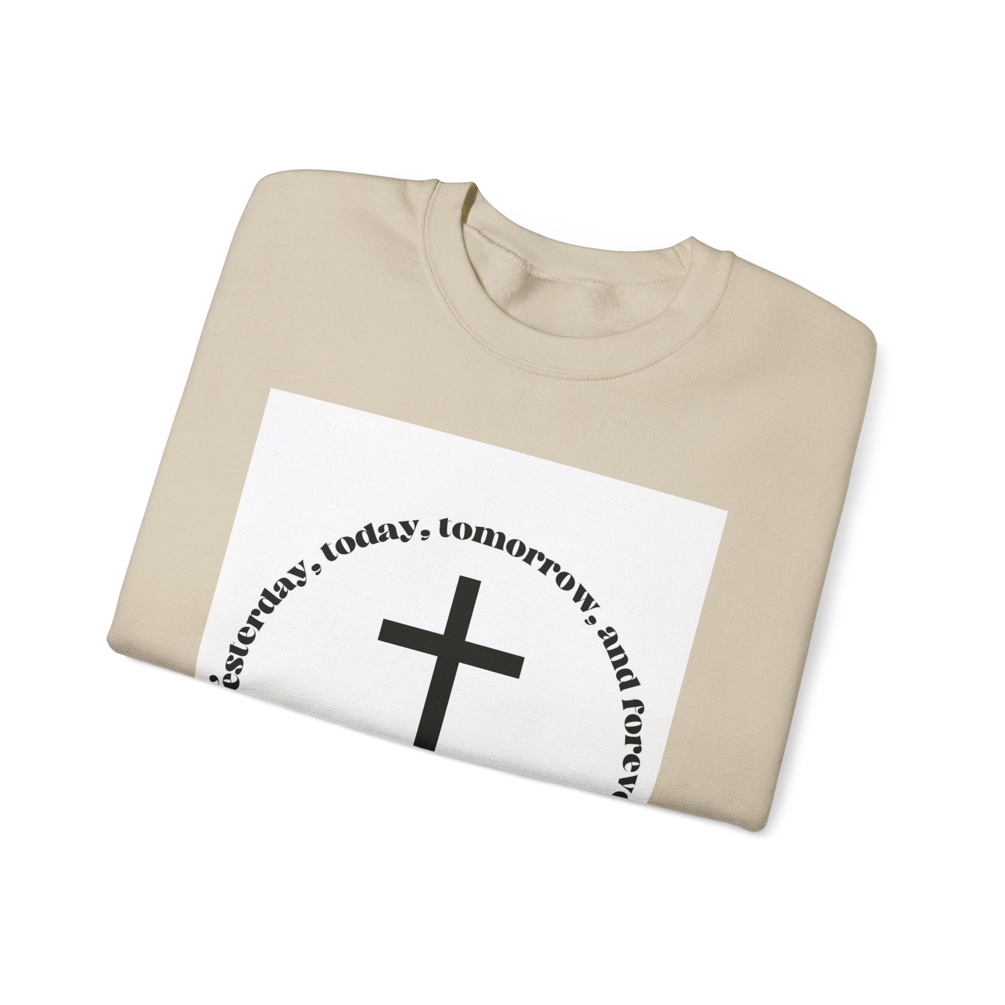 Christian Cross Crewneck Sweatshirt — “Yesterday, today, tomorrow, and forever” Inspirational Pullover