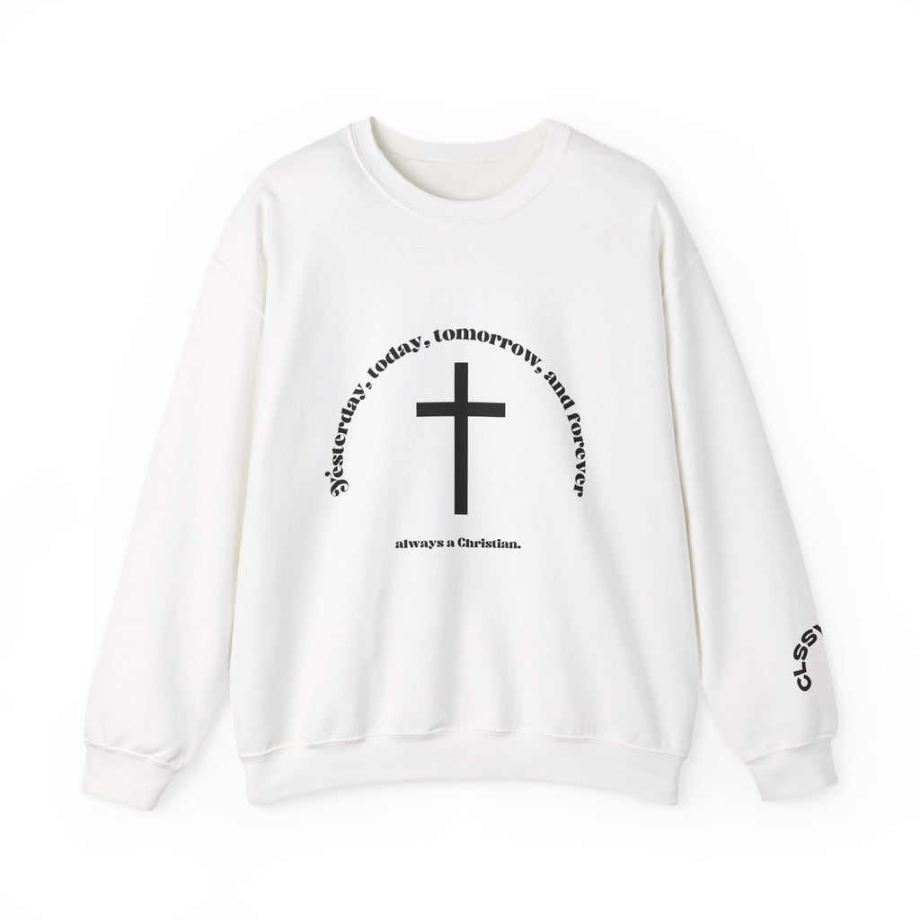 Christian Cross Crewneck Sweatshirt – "Yesterday, Today, Tomorrow and Forever"