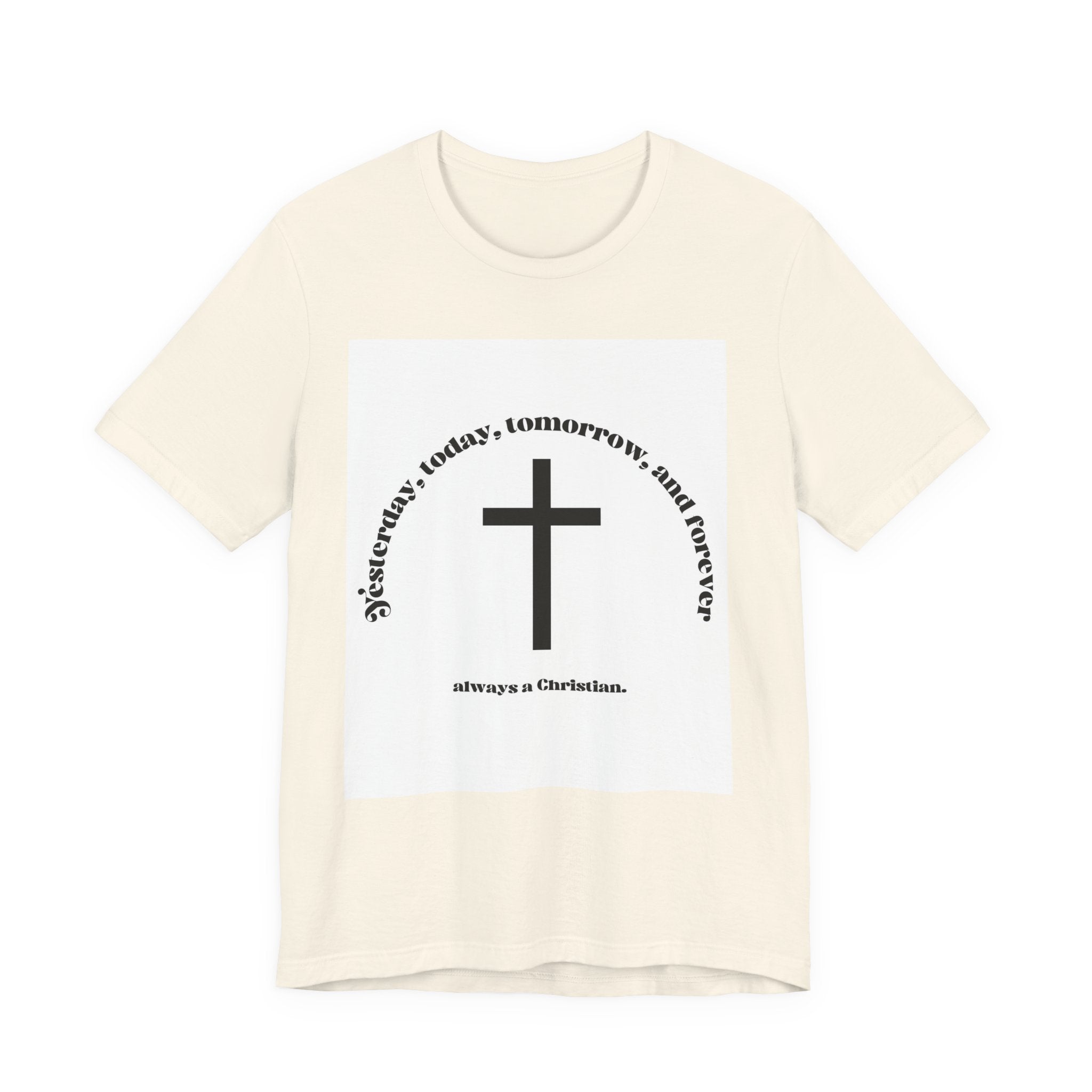 Christian Cross T‑Shirt — "Yesterday, Today, Tomorrow, and Forever" Faith Tee
