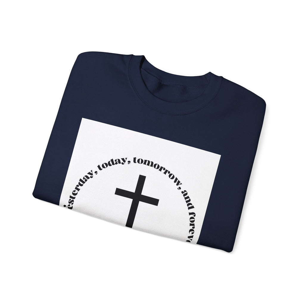 Christian Cross Crewneck Sweatshirt — “Yesterday, today, tomorrow, and forever” Inspirational Pullover