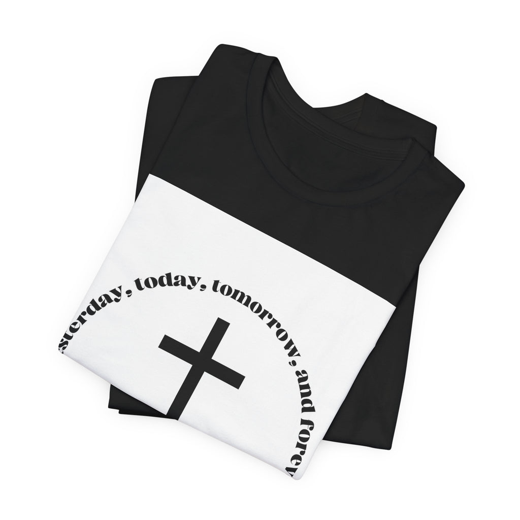 Christian Cross T‑Shirt — "Yesterday, Today, Tomorrow, and Forever" Faith Tee