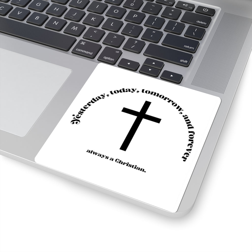 Christian Cross Sticker — "Yesterday, Today, Tomorrow, and Forever" Faith Vinyl Kiss-Cut