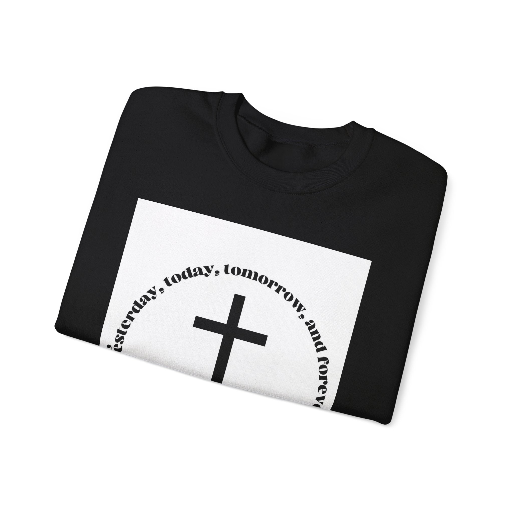 Christian Cross Crewneck Sweatshirt — “Yesterday, today, tomorrow, and forever” Inspirational Pullover